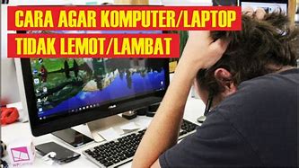 Laptop Lambat Hidup